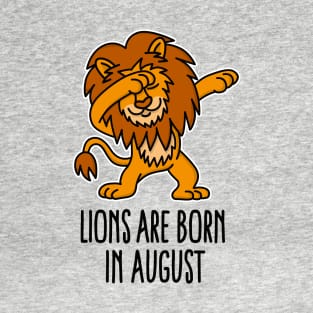 Lions are born in august dabbing Leo (lion) zodiac sign T-Shirt